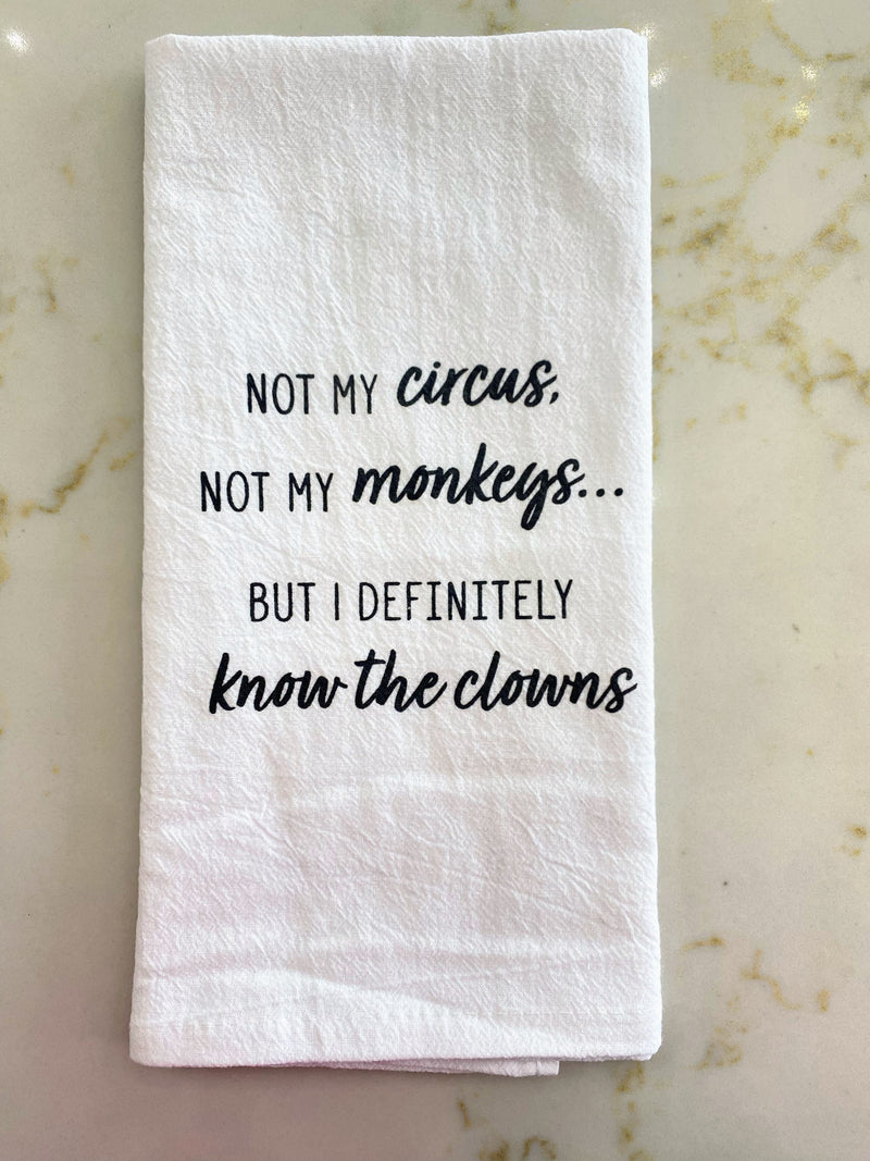 Not My Circus Not My Monkeys Kitchen Towel