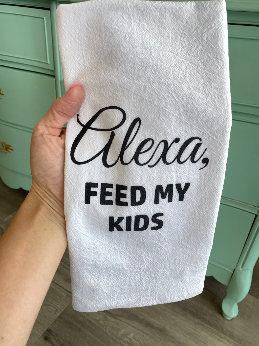 Alexa, Feed My Kids Kitchen Towel