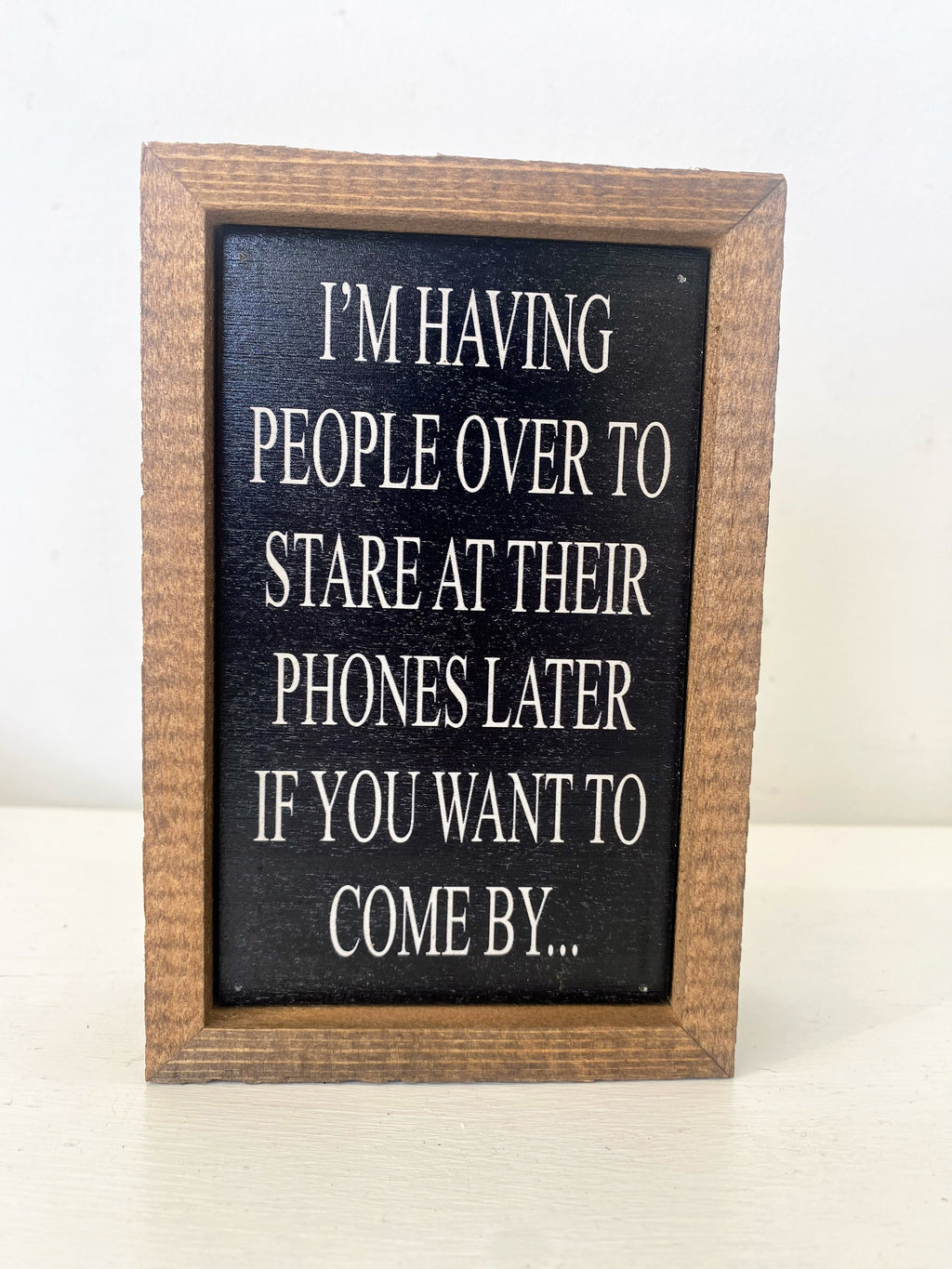 6x4 I’m Having People Over To Stare at Their Phones Sign