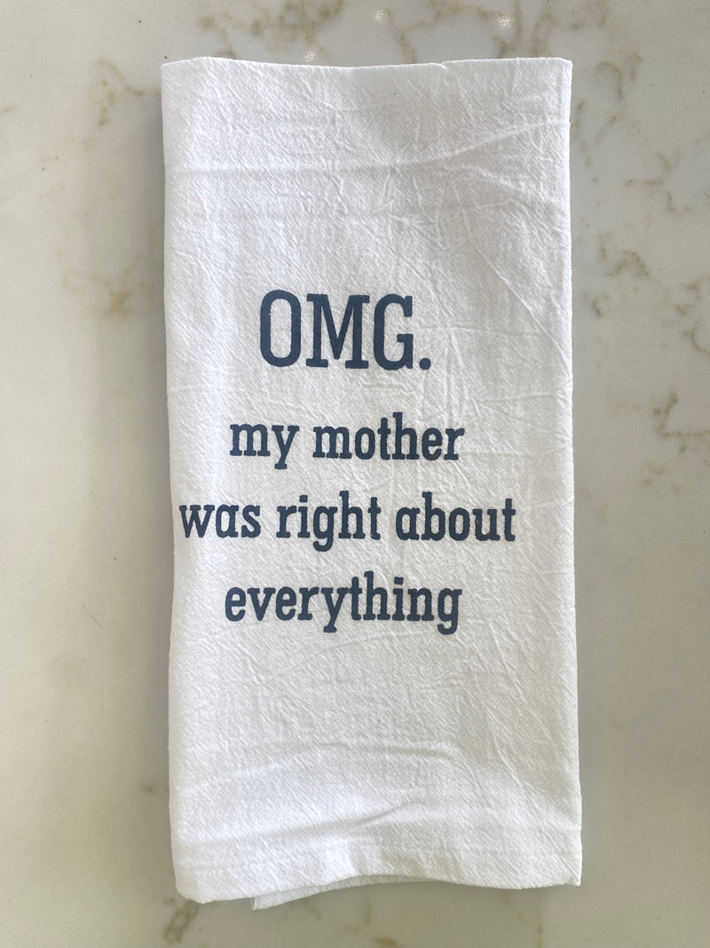 OMG. My Mother Was Right Kitchen Towel