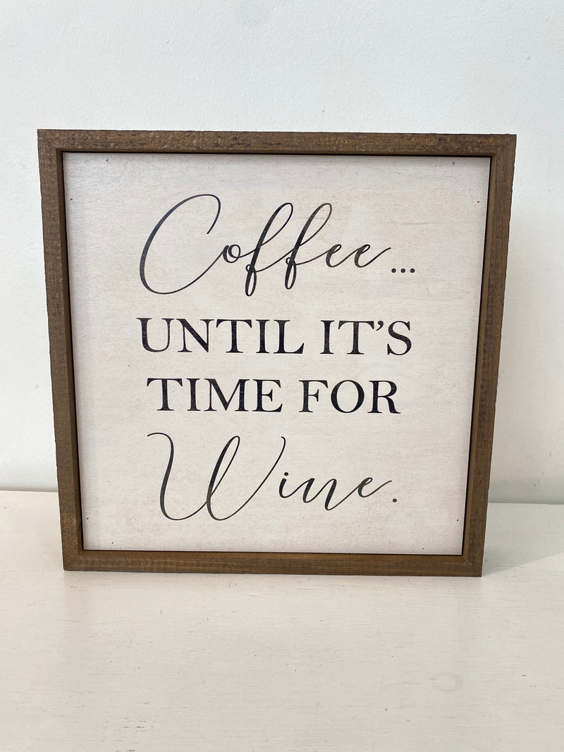 Coffee Until It’s Time For Wine 10x10 Sign