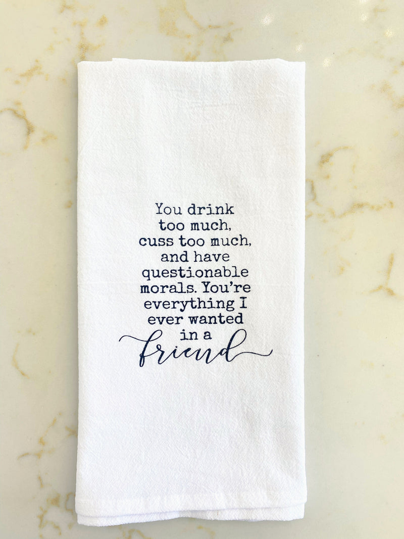 Everything I Ever Wanted In a Friend Kitchen Towel