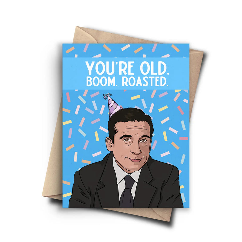You’re Old. Boom. Roasted Michael Scott Birthday Card