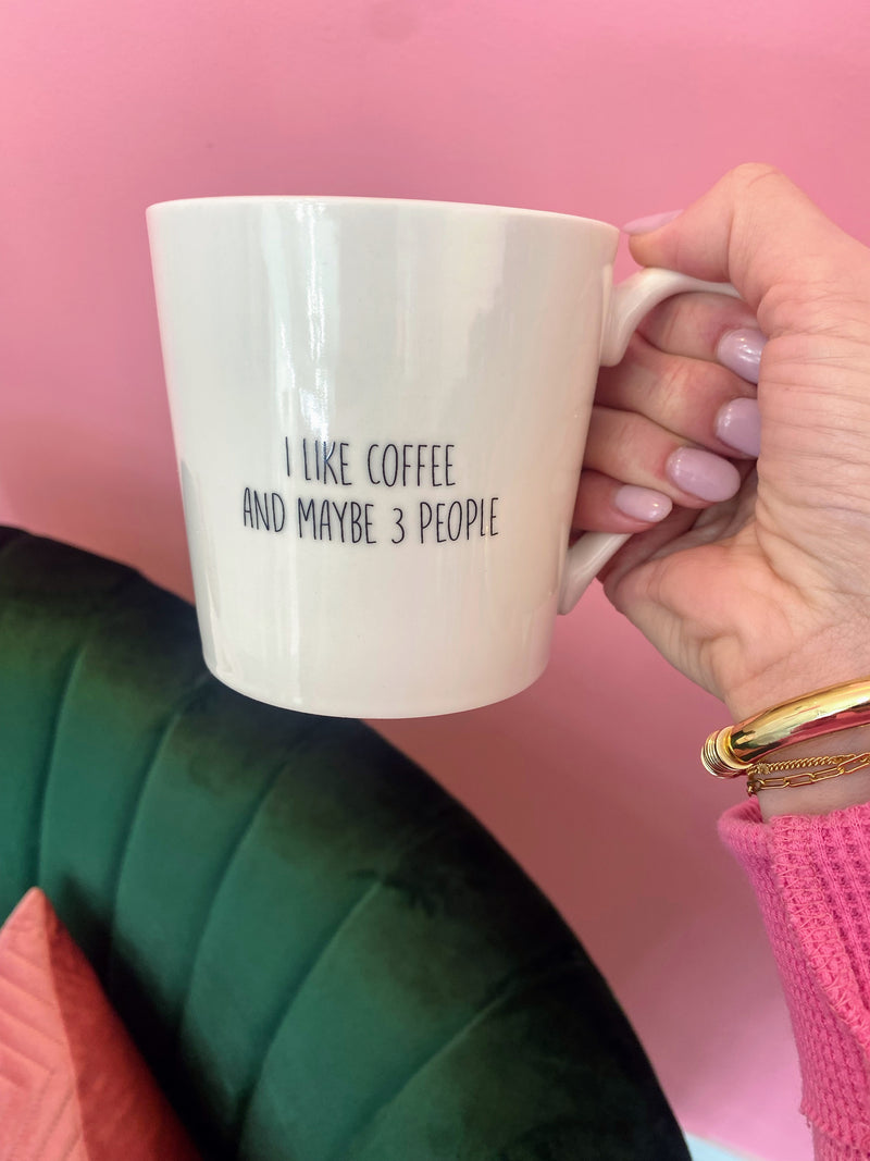 I Like Coffee and Maybe Three People Coffee Mug
